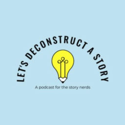 Podcast thumbnail for Let's Deconstruct a Story