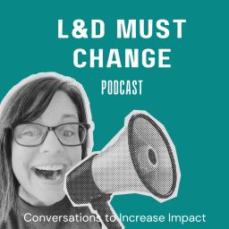 Podcast thumbnail for L&D Must Change