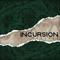 Podcast thumbnail for Incursion Podcast