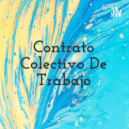 Podcast thumbnail for Contrato Colectivo De Trabajo