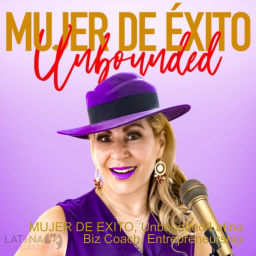 Podcast thumbnail for MUJER DE EXITO, Unbounded/Latina Biz Coach, Entrepreneurship