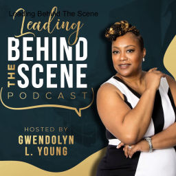 Podcast thumbnail for Leading Behind The Scene