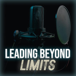 Podcast thumbnail for Leading Beyond Limits