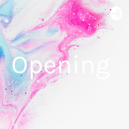 Podcast thumbnail for Opening