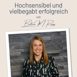 Podcast thumbnail for Hochsensibel und Vielbegabt erfolgreich – mit der Berufung zum Traumjob I Mit Bettina Reuss I Karriere Coaching I Persönlichkeitsentwicklung