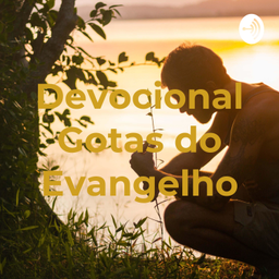 Podcast thumbnail for Devocional Gotas do Evangelho