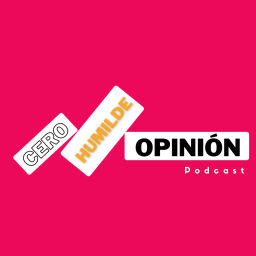 Podcast thumbnail for Cero Humilde Opinión
