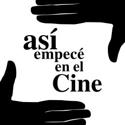 Podcast thumbnail for Así empecé en el cine