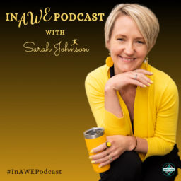 Podcast thumbnail for In AWE Podcast with Sarah Johnson