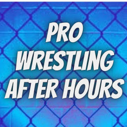 Podcast thumbnail for Pro Wrestling After Hours