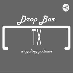 Podcast thumbnail for Drop Bar, Texas: A cycling podcast