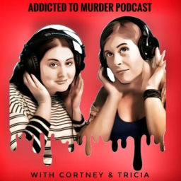 Podcast thumbnail for Addicted to Murder Podcast: A True Crime Experience