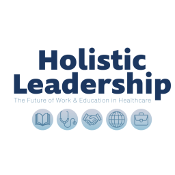 Podcast thumbnail for Holistic Leadership: The Future of Work & Education in Healthcare