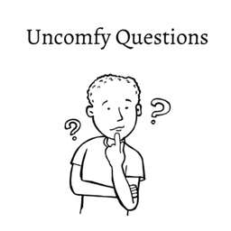 Podcast thumbnail for Uncomfy Questions