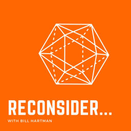 Podcast thumbnail for RECONSIDER with Bill Hartman
