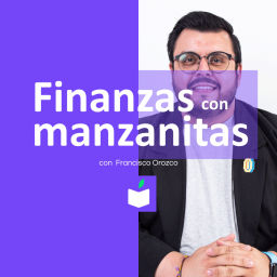 Podcast thumbnail for Finanzas con manzanitas con Francisco Orozco