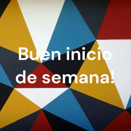 Podcast thumbnail for Buen inicio de semana!