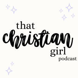 Podcast thumbnail for That Christian Girl ┃Tips on reaching your full Godly potential