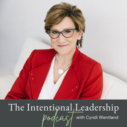 Podcast thumbnail for Intentional Leaders Podcast with Cyndi Wentland