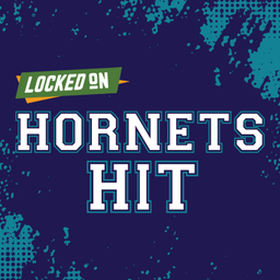 Podcast thumbnail for Locked On Hornets Hit - Quick Takes on the Charlotte Hornets