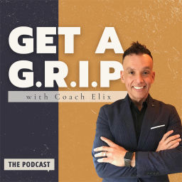 Podcast thumbnail for Get a G.R.I.P. with Coach Elix
