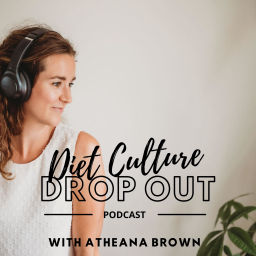 Podcast thumbnail for Diet Culture Dropout