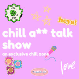 Podcast thumbnail for Chill A** Talk Show