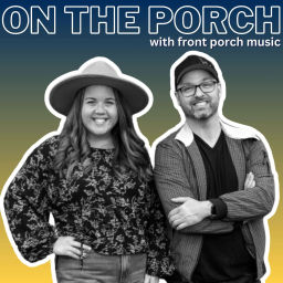 Podcast thumbnail for On The Porch With Front Porch Music