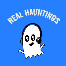 Podcast thumbnail for Real Hauntings Real Ghost Stories