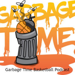Podcast thumbnail for Garbage Time Basketball Podcast