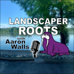 Podcast thumbnail for Landscaper Roots