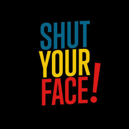 Podcast thumbnail for Shut Your Face