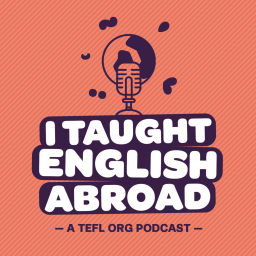 Podcast thumbnail for I Taught English Abroad