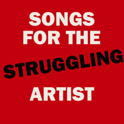 Podcast thumbnail for Songs for the Struggling Artist