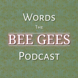 Podcast thumbnail for Words - The Bee Gees Podcast