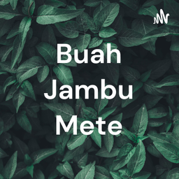 Podcast thumbnail for Buah Jambu Mete