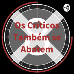 Podcast thumbnail for Os Críticos Também se Abatem