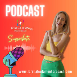 Podcast thumbnail for LORENA LERDA MENTOR COACH ® | Derechos Reservados |