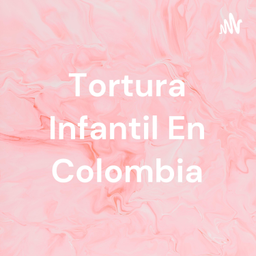 Podcast thumbnail for Tortura Infantil En Colombia