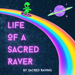Podcast thumbnail for Life of a Sacred Raver