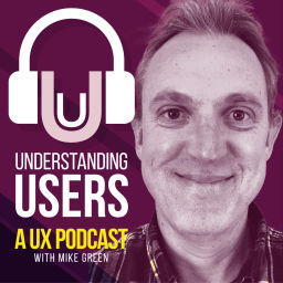 Podcast thumbnail for Understanding Users: The UX Podcast