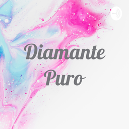 Podcast thumbnail for Diamante Puro