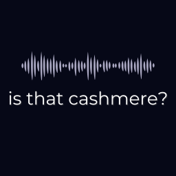 Podcast thumbnail for is that cashmere?