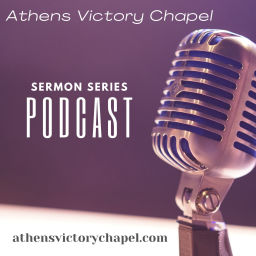 Podcast thumbnail for Athens Victory Chapel - Sermon Archive
