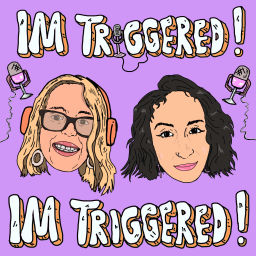 Podcast thumbnail for I'M TRIGGERED!