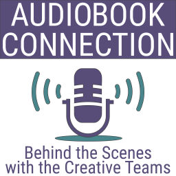 Podcast thumbnail for Audiobook Connection - Behind the Scenes with the Creative Teams