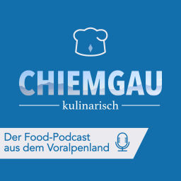 Podcast thumbnail for Chiemgau kulinarisch - Der Food-Podcast aus dem Voralpenland