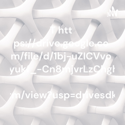 Podcast thumbnail for T https://drive.google.com/file/d/1bj-uZICVvolyukf_-Cn8mjvrLzChghtm/view?usp=drivesdk