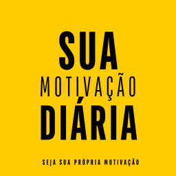 Podcast thumbnail for Sua Motivação Diária