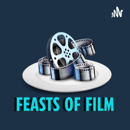 Podcast thumbnail for Feasts of Film